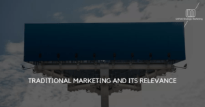 Traditional Marketing and its Relevance